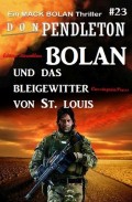 Bolan und das Bleigewitter von St. Louis: Ein Mack Bolan Thriller #23