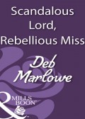 Scandalous Lord, Rebellious Miss