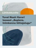 Lühikokkuvõte Yuval Noah Harari teosest „Sapiens. Inimkonna lühiajalugu“