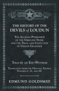 The History of the Devils of Loudun - The Alleged Possession of the Ursuline Nuns, and the Trial and Execution of Urbain Grandier - Told by an Eye-Witness - Translated from the Original French - Volumes I., II., and III.