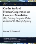 On the Study of Human Cooperation via Computer Simulation