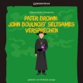 Pater Brown: John Boulnois' seltsames Verbrechen (Ungekürzt)