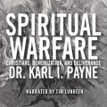 Spiritual Warfare - Christians, Demonization and Deliverance (Unabridged)