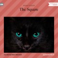 The Squaw (Unabridged)