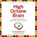 High-Octane Brain - 5 Science-Based Steps to Sharpen Your Memory and Reduce Your Risk of Alzheimer's (Unabridged)