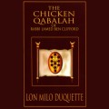 The Chicken Qabalah of Rabbi Lamed Ben Clifford - Dilettante's Guide to What You Do and Do Not Need to Know to Become a Qabalist (Unabridged)