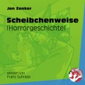 Scheibchenweise - Horrorgeschichte (Ungekürzt)