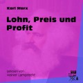 Lohn, Preis und Profit (Ungekürzt)