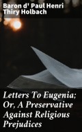 Letters To Eugenia; Or, A Preservative Against Religious Prejudices
