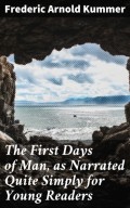 The First Days of Man, as Narrated Quite Simply for Young Readers
