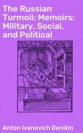 The Russian Turmoil; Memoirs: Military, Social, and Political