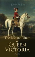 The Life and Times of Queen Victoria (Vol. 1-4)