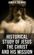 Historical Study of Jesus the Christ and His Mission