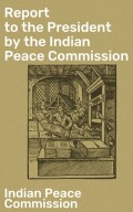Report to the President by the Indian Peace Commission