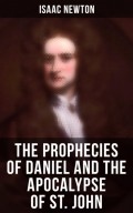 The Prophecies of Daniel and the Apocalypse of St. John
