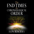 The End Times in Chronological Order - A Complete Overview to Understanding Bible Prophecy (Unabridged)