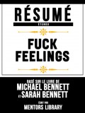 Résumé Etendu: Fuck Feelings - Basé Sur Le Livre De Michael Bennett et Sarah Bennett