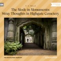 The Mode in Monuments: Stray Thoughts in Highgate Cemetery (Unabridged)