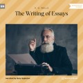 The Writing of Essays (Unabridged)