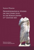 Prosopographical studies on the court elite in the Roman Empire (4th century A. D.)