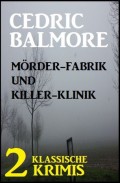 Mörder-Fabrik und Killer-Klinik: 2 klassische Krimis