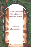 Ezekiel Unmasked - A Revelation of Yeshua's Justice (Chapters 25-39)