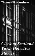 Cleek of Scotland Yard: Detective Stories