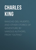 Rancho Del Muerto, and Other Stories of Adventure by Various Authors, from "Outing"