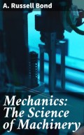 Mechanics: The Science of Machinery