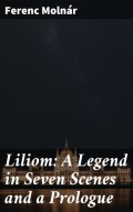 Liliom: A Legend in Seven Scenes and a Prologue