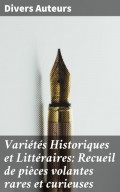 Variétés Historiques et Littéraires: Recueil de pièces volantes rares et curieuses