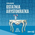 Arystokratka. Tom 1. Ostatnia arystokratka