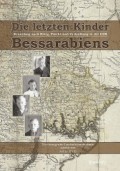 Die letzten Kinder Bessarabiens. Neuanfang nach Krieg Flucht und Vertreibung in der DDR