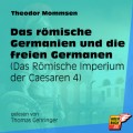 Das römische Germanien und die freien Germanen - Das Römische Imperium der Caesaren, Band 4 (Ungekürzt)