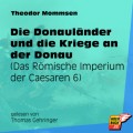 Die Donauländer und die Kriege an der Donau - Das Römische Imperium der Caesaren, Band 6 (Ungekürzt)