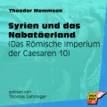 Syrien und das Nabatäerland - Das Römische Imperium der Caesaren, Band 10 (Ungekürzt)