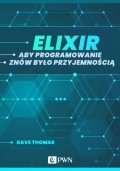 Elixir. Aby programowanie znów było przyjemnością (ebook)