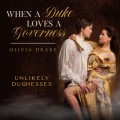 When a Duke Loves a Governess - Unlikely Duchesses, Book 3 (Unabridged)