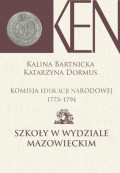 Komisja Edukacji Narodowej 1773-1794. Tom 5. Szkoły w Wydziale Mazowieckim
