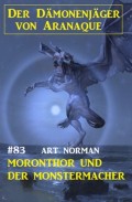 Moronthor und der Monstermacher: Der Dämonenjäger von Aranaque 83