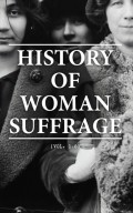 History of Woman Suffrage (Vol. 1-6)
