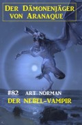 Der Nebel-Vampir: Der Dämonenjäger von Aranaque 82