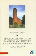 Odbudowa i restauracja zabytków architektury w Polsce w latach 1918-1930 teoria i praktyka