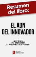 Resumen del libro "El ADN del innovador"
