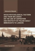 Socio-psychological factors and their influence on the use of aspiration and rhoticity by Polish adult immigrants to London.