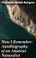 Now I Remember: Autobiography of an Amateur Naturalist