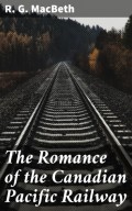 The Romance of the Canadian Pacific Railway
