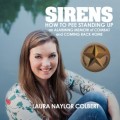 Sirens - How to Pee Standing Up-An Alarming Memoir of Combat and Coming Back Home (Unabridged)
