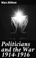 Politicians and the War 1914-1916