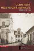 Sztuka na dawnych Kresach Wschodnich Rzeczypospolitej Fotografie z XIX wieku